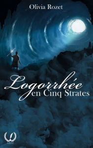 Title: Logorrhée en Cinq Strates, Author: Olivia Rozet