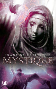 Title: Mystique - Tome 1, Author: Francine Labrecque