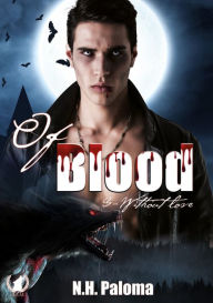 Title: Of blood - Tome 3: Without Love, Author: N.H Paloma