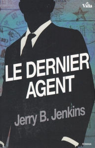 Title: Le dernier agent, Author: Jerry Bruce Jenkins