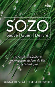 Title: Sozo: Sauvé, guéri, delivré, Author: Dawna De Silva