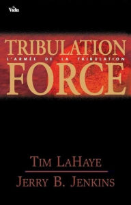 Title: Tribulation force: Les survivants de l'Apocalypse volume 2, Author: Tim LaHaye