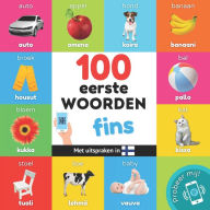 Title: 100 eerste woorden in het fins: Tweetalig fotoboek for kinderen: nederlands / fins met uitspraken, Author: YukiSmart