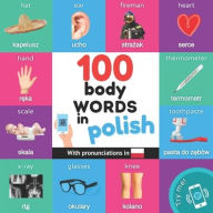 Title: 100 body words in polish: Bilingual picture book for kids: english / polish with pronunciations, Author: Yukismart