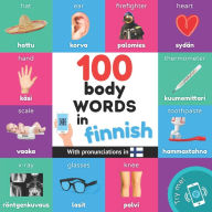 Title: 100 body words in finnish: Bilingual picture book for kids: english / finnish with pronunciations, Author: Yukismart