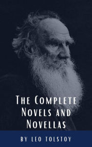 Title: Leo Tolstoy: The Complete Novels and Novellas, Author: Leo Tolstoy