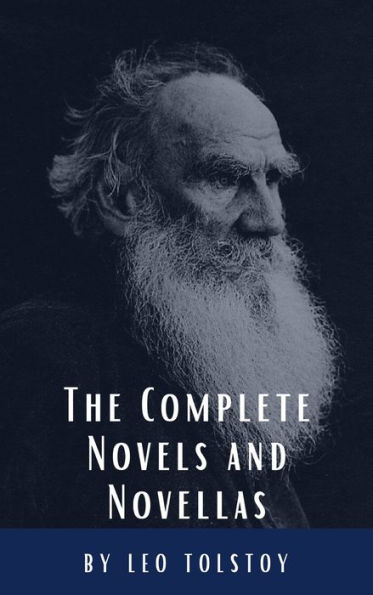 Leo Tolstoy: The Complete Novels and Novellas