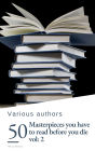 50 Masterpieces you have to read before you die vol: 2: Timeless Classics to Enrich Your Mind and Soul