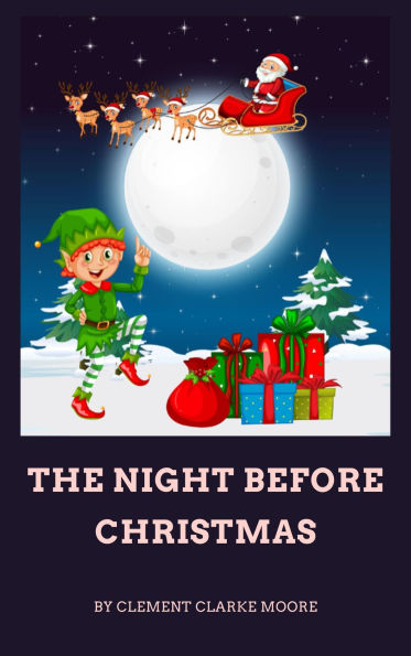 The Night Before Christmas: A Magical Holiday Classic for All Ages