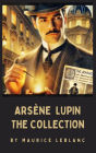The Arsène Lupin Collection: Maurice Leblanc's Ultimate Anthology of Mystery and Adventure
