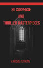 30 Suspense and Thriller Masterpieces: Unputdownable Stories That Will Keep You on the Edge