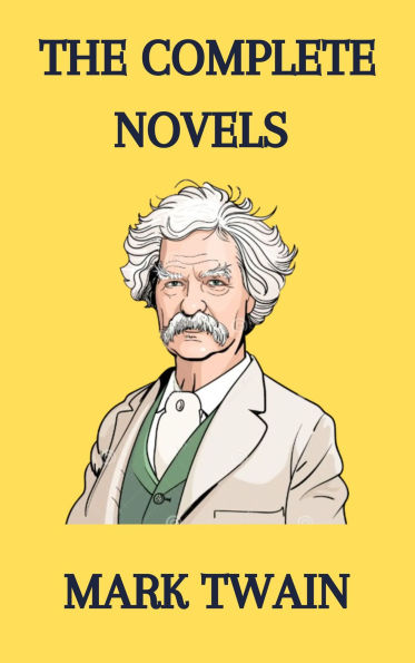 Mark Twain: The Complete Novels
