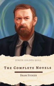 Title: The Complete Novels of Bram Stoker: Definitive Gothic Horror Collection from the Master of the Macabre, Author: Bram Stoker