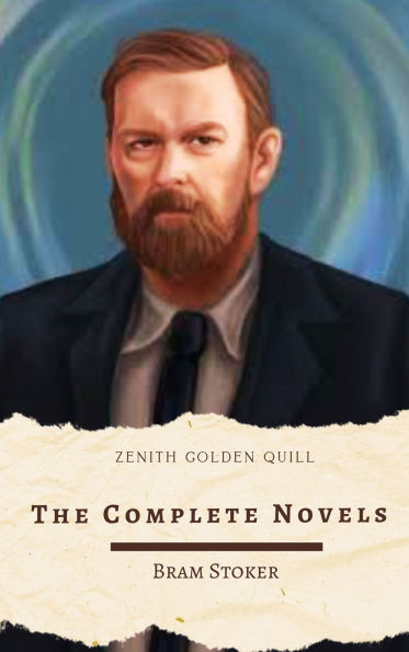 The Complete Novels of Bram Stoker: Definitive Gothic Horror Collection from the Master of the Macabre