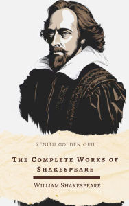 Title: The Complete Works of William Shakespeare: From Hamlet to Macbeth - The Timeless Legacy of the Bard in One Volume, Author: William Shakespeare