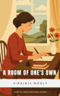 A Room of One's Own: Virginia Woolf's Feminist Masterpiece on Women, Art, and Freedom
