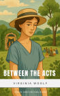Between the Acts: Virginia Woolf's Final Masterpiece of Memory, Art, and War