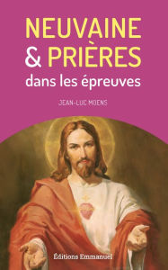 Title: Neuvaine et prières dans les épreuves, Author: Jean - Luc Moens