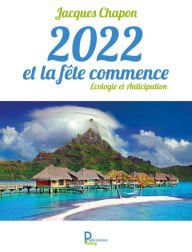 Title: 2022 et la fête commence: Ecologie et Anticipation, Author: Jacques Chapon