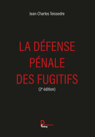 Title: La défense pénale des fugitifs, Author: Jean-Charles Teissedre