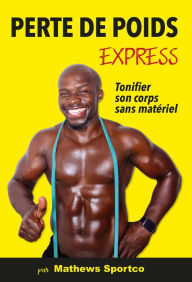 Title: Perte de poids express et tonifier son corps, Author: Mathews Sportco