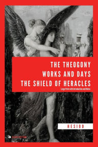 Title: The Theogony, Works and Days, The Shield of Heracles: Large Print with Introduction and Notes, Author: Hesiod