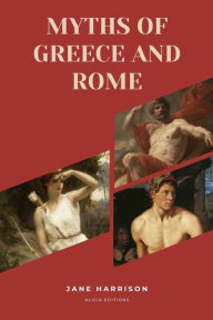 Title: Myths of Greece and Rome: New Large Print Edition for enhanced readability, Author: Jane Harrison
