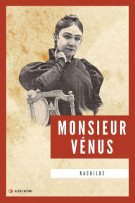 Title: Monsieur Vénus: Nouvelle édition en larges caractères, Author: Rachilde