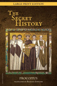 Title: The Secret History: New Large Print Edition, Author: Procopius