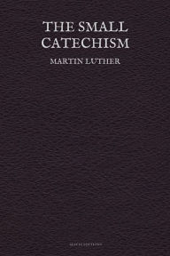 Title: The Small Catechism, Author: Martin Luther