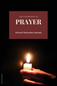 Title: The Possibilities of Prayer, Author: Edward McKendree Bounds