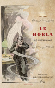 Title: Le Horla: Et autres nouvelles en version illustrï¿½e, Author: Guy de Maupassant