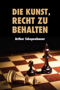 Title: Die Kunst, Recht zu behalten: Eristische Dialektik, Grossdruck-Ausgabe, Author: Arthur Schopenhauer
