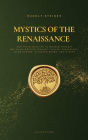 Mystics of the Renaissance and their relation to modern thought: including Meister Eckhart, Tauler, Paracelsus, Jacob Boehme, Giordano Bruno, and others