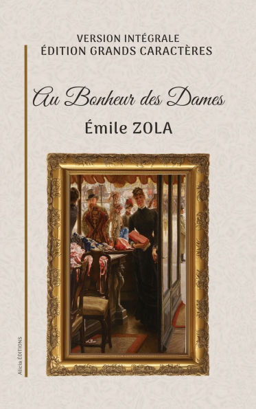 Au Bonheur des Dames: Version intÃ¯Â¿Â½grale. Ã¯Â¿Â½dition en grands caractÃ¯Â¿Â½res.