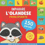 Imparare l'olandese - 150 parole con pronunce - Principiante: Libro illustrato per bambini bilingue