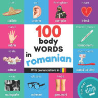 Title: 100 body words in romanian: Bilingual picture book for kids: english / romanian with pronunciations, Author: Yukismart