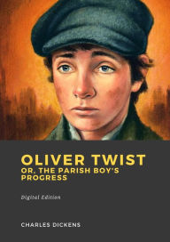 Title: Oliver Twist: or, The Parish Boy's Progress, Author: Charles Dickens