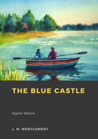 Title: The Blue Castle, Author: Lucy Maud Montgomery