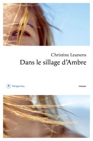 Title: Dans le sillage d'Ambre, Author: Christine Leunens