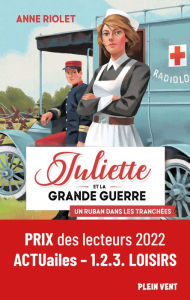 Title: Un ruban dans les tranchées: Juliette et la Grande Guerre - Tome 1, Author: Anne Riolet