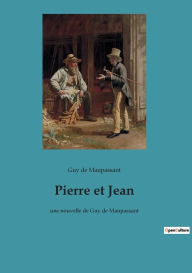 Title: Pierre et Jean: une nouvelle de Guy de Maupassant, Author: Guy de Maupassant