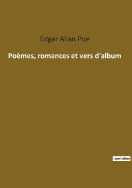 Title: Poèmes, romances et vers d'album, Author: Edgar Allan Poe