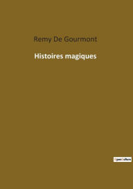 Title: Histoires magiques, Author: Remy De Gourmont