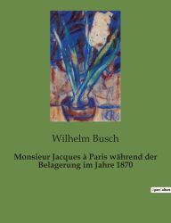 Title: Monsieur Jacques à Paris während der Belagerung im Jahre 1870, Author: Wilhelm Busch