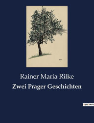 Title: Zwei Prager Geschichten, Author: Rainer Maria Rilke