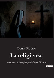 Title: La religieuse: un roman philosophique de Denis Diderot, Author: Denis Diderot