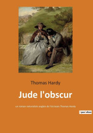 Title: Jude l'obscur: un roman naturaliste anglais de l'écrivain Thomas Hardy, Author: Thomas Hardy