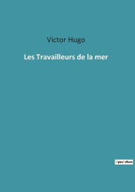 Title: Les Travailleurs de la mer, Author: Victor Hugo
