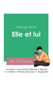 Title: Rï¿½ussir son Bac de franï¿½ais 2023: Analyse du roman Elle et lui de George Sand, Author: George Sand